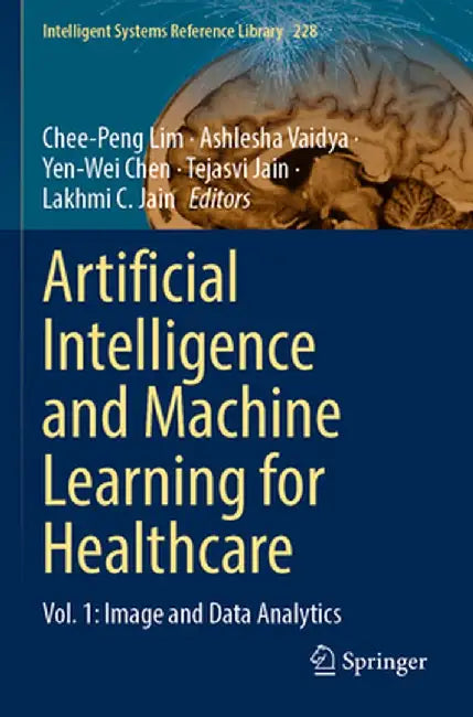 Artificial Intelligence and Machine Learning for Healthcare: Vol. 1: Image and Data Analytics by Chee-Peng Lim