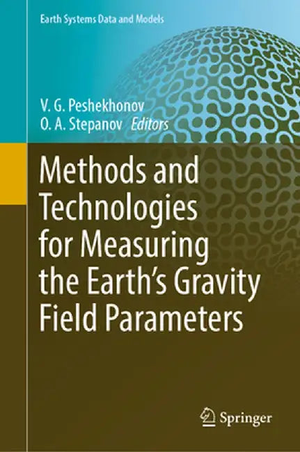 Methods and Technologies for Measuring the Earth's Gravity Field Parameters by V. G. Peshekhonov