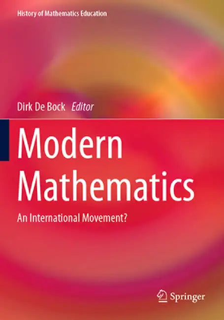 Modern Mathematics: An International Movement? by Dirk De Bock
