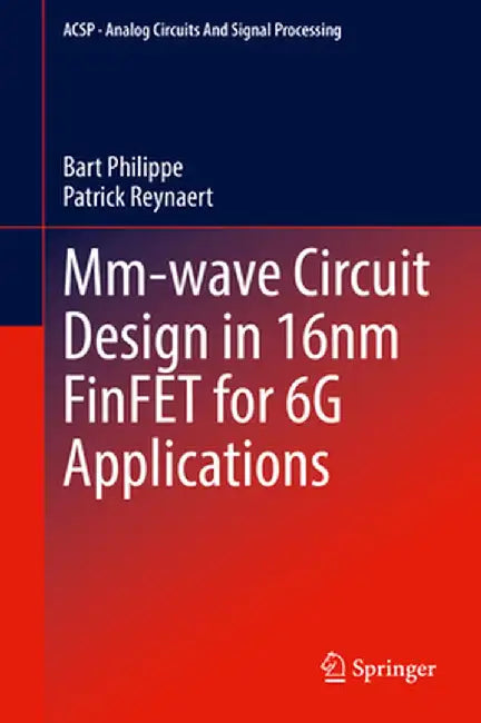 MM-Wave Circuit Design in 16nm Finfet for 6g Applications by Bart Philippe