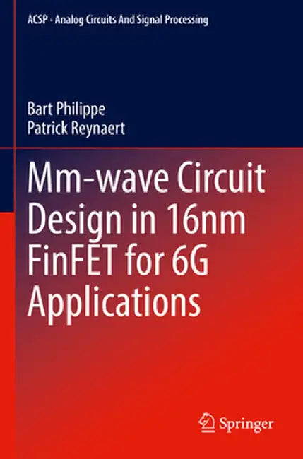MM-Wave Circuit Design in 16nm Finfet for 6g Applications by Bart Philippe