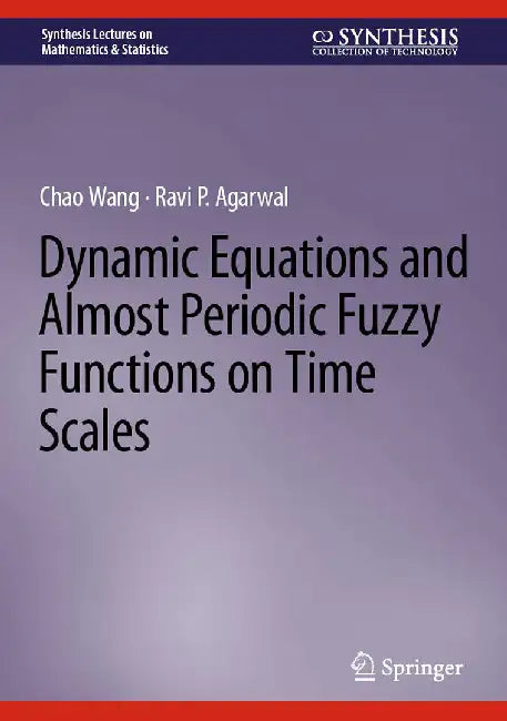 Dynamic Equations and Almost Periodic Fuzzy Functions on Time Scales by Chao Wang