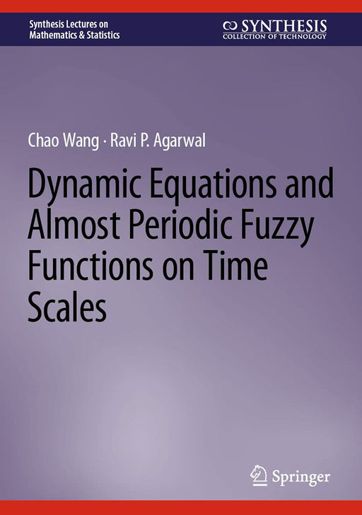 Dynamic Equations and Almost Periodic Fuzzy Functions on Time Scales by Chao Wang