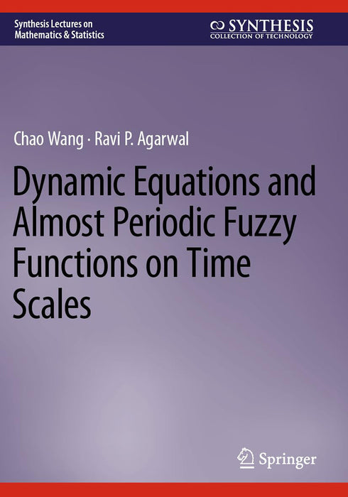 Dynamic Equations and Almost Periodic Fuzzy Functions on Time Scales by Chao Wang