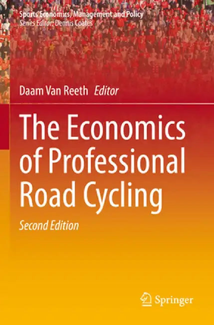 The Economics of Professional Road Cycling by Daam Van Reeth