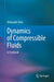 Dynamics of Compressible Fluids: A Textbook by Oleksandr Girin