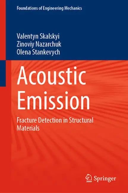 Acoustic Emission: Fracture Detection in Structural Materials by Valentyn Skalskyi