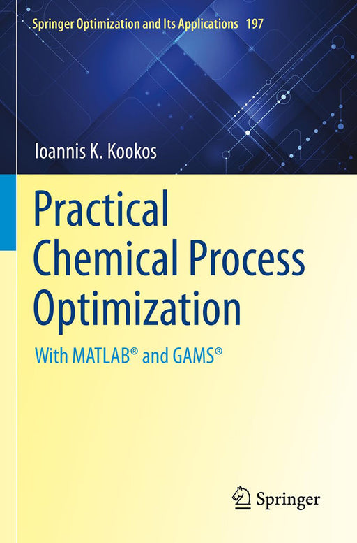 Practical Chemical Process Optimization: With Matlab(r) and Gams(r) by Kookos/Ioannis K.