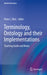 Terminology, Ontology and Their Implementations: Teaching Guide and Notes by Peter L. Elkin