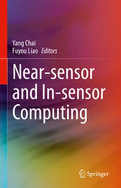 Near-Sensor and In-Sensor Computing by Yang Chai