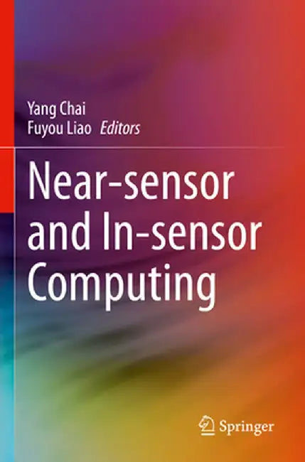 Near-Sensor and In-Sensor Computing by Yang Chai