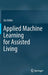 Applied Machine Learning for Assisted Living by Zia Uddin