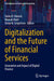 Digitalization and the Future of Financial Services: Innovation and Impact of Digital Finance by Darko B. Vukovic