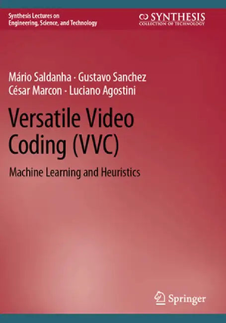 Versatile Video Coding (VVC): Machine Learning and Heuristics by Mário Saldanha