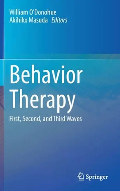 Behavior Therapy: First, Second, and Third Waves by William O'Donohue
