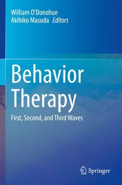 Behavior Therapy: First, Second, and Third Waves by William O'Donohue