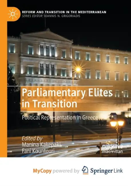 Parliamentary Elites in Transition: Political Representation in Greece by Manina Kakepaki, Fani Kountouri