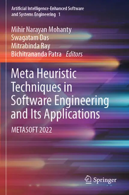 Meta Heuristic Techniques in Software Engineering and Its Applications: Metasoft 2022 by Mihir Narayan Mohanty