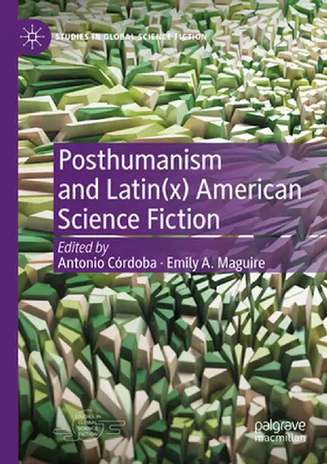 Posthumanism and Latin(x) American Science Fiction by Antonio Córdoba