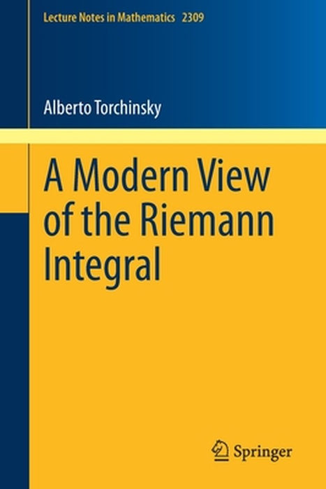 A Modern View of the Riemann Integral by Alberto Torchinsky