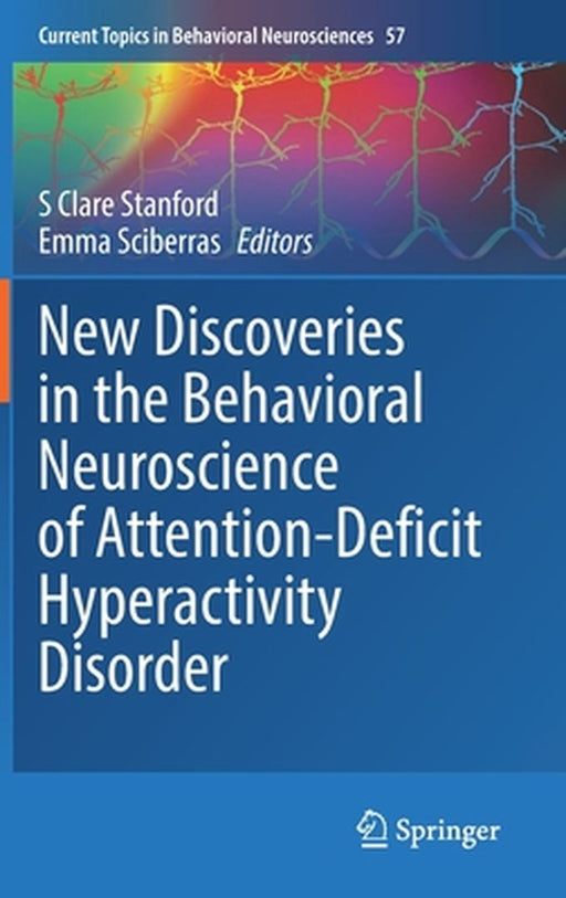 New Discoveries in the Behavioral Neuroscience of Attention-Deficit Hyperactivity Disorder by S. Clare Stanford