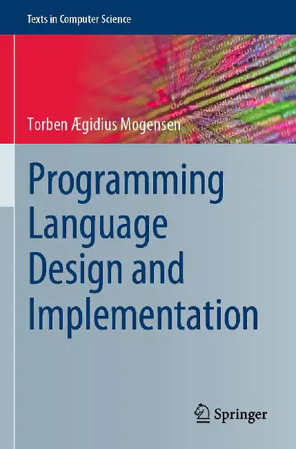 Programming Language Design and Implementation by ÆGidius Mogensen, Torben