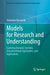 Models for Research and Understanding: Exploring Dynamic Systems, Unconventional Approaches, and Applications by Stanislaw Raczynski