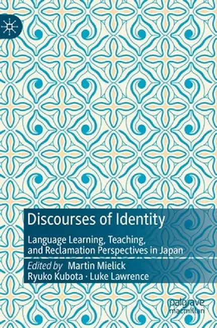 Discourses of Identity: Language Learning, Teaching, and Reclamation Perspectives in Japan by Martin Mielick