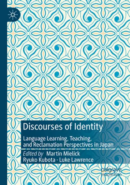 Discourses of Identity: Language Learning, Teaching, and Reclamation Perspectives in Japan by Martin Mielick