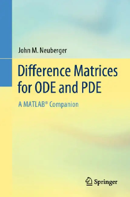 Difference Matrices for Ode and Pde: A Matlab(r) Companion by John M. Neuberger