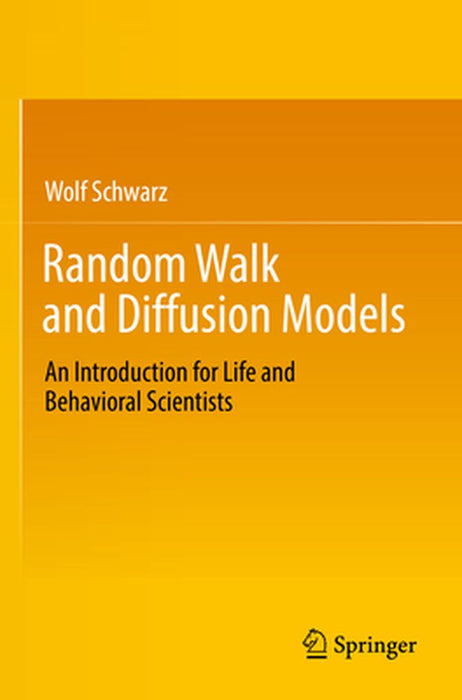Random Walk and Diffusion Models An Introduction for Life and Behavioral Scientists by Schwarz