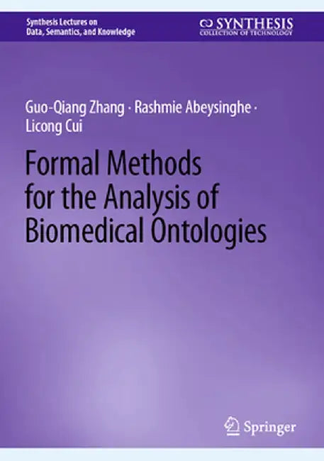 Formal Methods for the Analysis of Biomedical Ontologies by Guo-Qiang Zhang