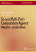 Secure Multi-Party Computation Against Passive Adversaries by Ashish Choudhury