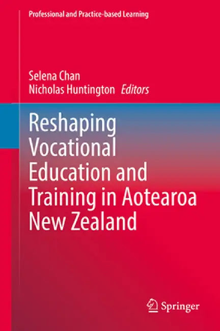 Reshaping Vocational Education and Training in Aotearoa New Zealand by Selena Chan