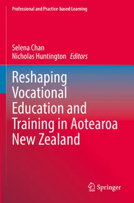Reshaping Vocational Education and Training in Aotearoa New Zealand by Selena Chan