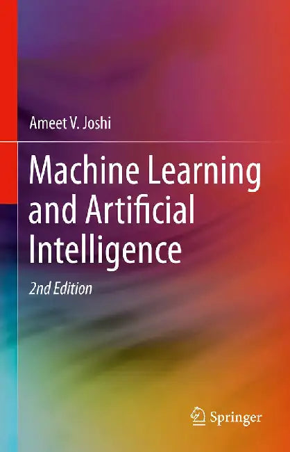 Machine Learning And Artificial Intelligence by Joshi, Ameet V.