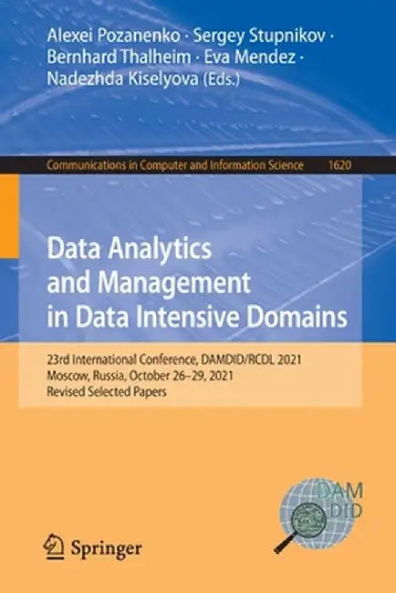 Data Analytics and Management in Data Intensive Domains: 23rd International Conference, Damdid/Rcdl 2021, Moscow, Russia, October 26-29, 2021, Revised by Alexei Pozanenko
