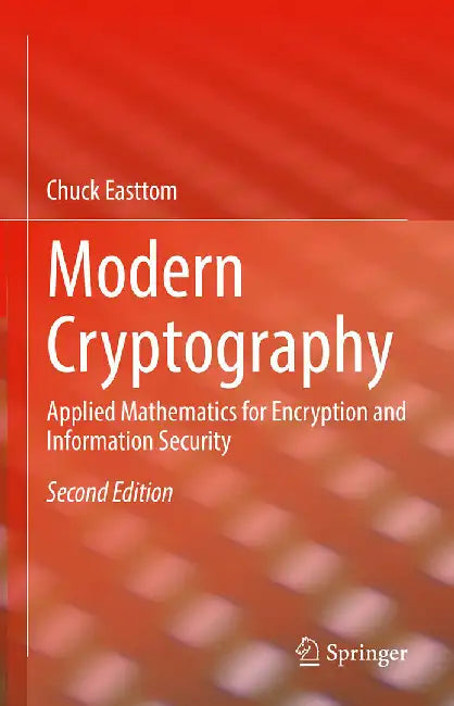 Modern Cryptography: Applied Mathematics for Encryption and Information Security by Easttom, William