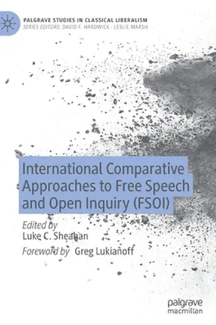 International Comparative Approaches to Free Speech and Open Inquiry (Fsoi) by Luke C. Sheahan