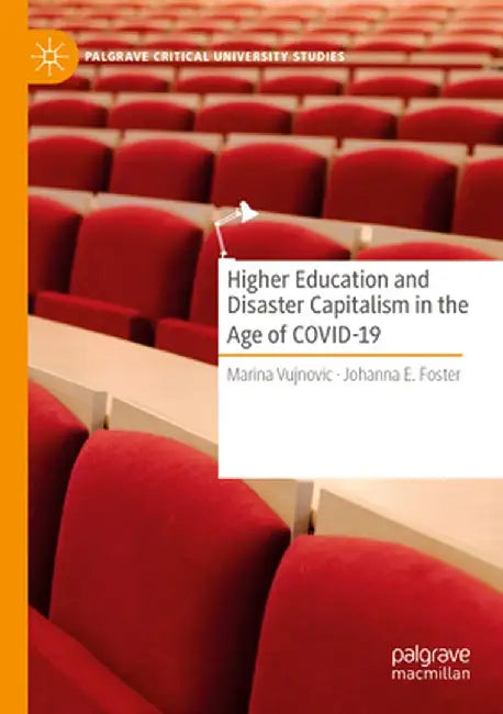 Higher Education and Disaster Capitalism in the Age of Covid-19 by Marina Vujnovic
