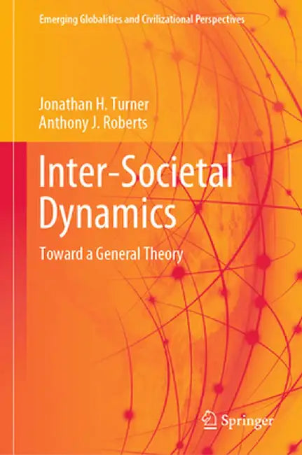 Inter-Societal Dynamics: Toward a General Theory by Jonathan H. Turner