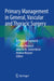Primary Management in General, Vascular and Thoracic Surgery: A Practical Approach by Daniele Bissacco