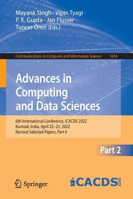 Advances in Computing and Data Sciences: 6th International Conference, Icacds 2022, Kurnool, India, April 22-23, 2022, Revised Selected Papers, Part I by Mayank Singh