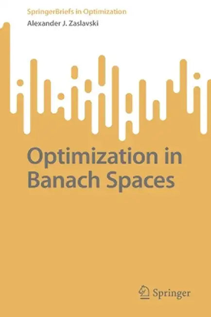 Optimization in Banach Spaces by Alexander J. Zaslavski