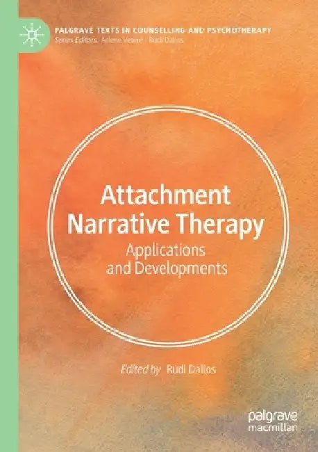 Attachment Narrative Therapy: Applications and Developments by Rudi Dallos