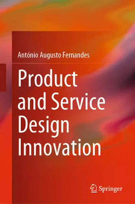 Product and Service Design Innovation by Fernandes, António Augusto