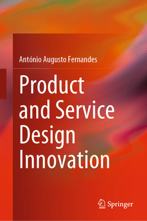 Product and Service Design Innovation by Fernandes, António Augusto