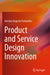 Product and Service Design Innovation by Fernandes