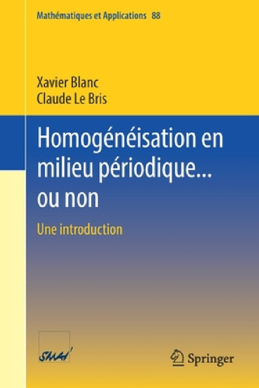Homogénéisation En Milieu Périodique... Ou Non: Une Introduction by Xavier Blanc, Claude Le Bris
