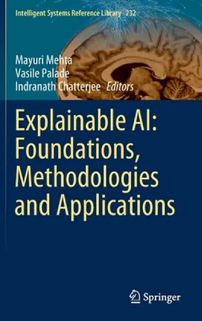 Explainable Ai: Foundations, Methodologies and Applications by Mayuri Mehta